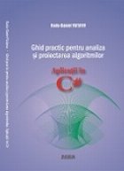 Ghid practic pentru analiza si proiectarea algoritmilor. Aplicatii in C#