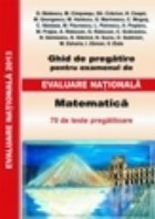 Ghid de pregatire pentru examenul de EVALUARE NATIONALA 2013. Matematica cls a VIII-a (cod 1022)