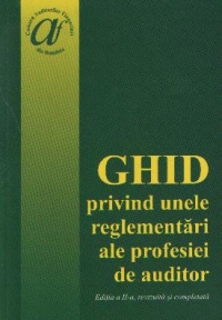 Ghid privind unele reglementari ale profesiei de auditor