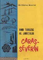 Ghid turistic judetului Caras Severin