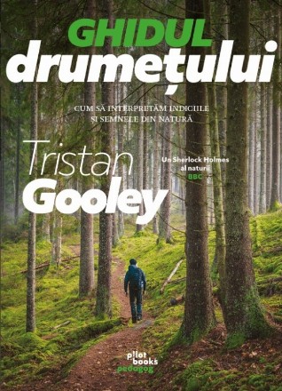 Ghidul drumeţului : cum să intrepretăm indiciile şi semnele din natură