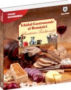 Ghidul gastronomic al Romaniei - Bucataria traditionala
