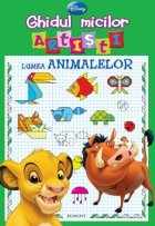 GHIDUL MICILOR ARTISTI - LUMEA ANIMALELOR