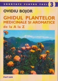 Ghidul Plantelor Medicinale si Aromatice de la A la Z