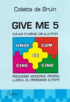 coperta Give me 5. Da-mi o mana de ajutor. Pedagogie moderna pentru lucrul cu persoane autiste