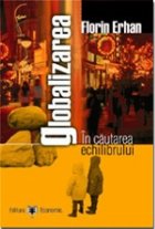 Globalizarea. În căutarea echilibrului Globalizarea. În căutarea echilibrului