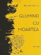 Glumind cu moartea : roman