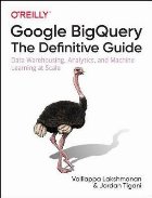Google BigQuery: The Definitive Guide