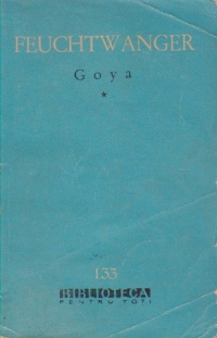 Goya sau Drumul spinos al cunoasterii, Volumul I