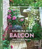 Gradina din balcon. Flori, fructe si legume in ghivece