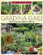 Gradina Gaiei. Ghid de permacultura la scara mica