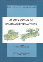 Grafica asistata de calculator prin AutoCad + DVD