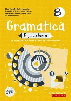 Gramatică. Fișe de lucru (pe lecții și unități de învățare cu itemi și teste de evaluare). Clasa a 8
