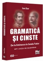 Gramatică şi cinste : de le Eminescu la Sandu Tudor,opt lecţii de gazetărie