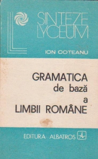 Gramatica de baza a limbii romane (Coteanu)