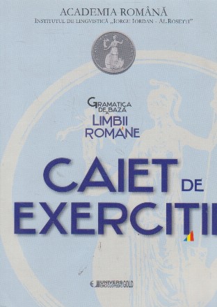 Gramatica de baza a limbii romane. Caiet de exercitii