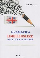 Gramatica limbii engleze : de la teorie la practică