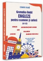 Gramatica limbii engleze pentru examene şi carieră (A1-C2) : gimnaziu, liceu, bacalaureat, admitere învăţ
