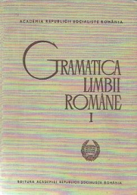 Gramatica limbii romane, Volumul I, Editia a II-a revizuita si adaugita - Morfologia