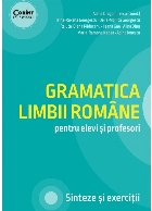 Gramatica limbii romane pentru elevi si profesori. Sinteze si exercitii