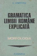 Gramatica limbii romane explicata Morfologia
