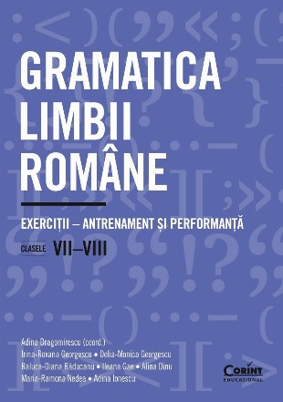 Gramatica limbii romane. Exercitii - antrenament si performanta. Clasele VII-VIII