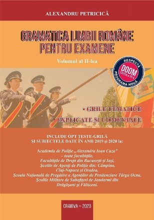 Gramatica limbii romane pentru examene. Volumul II. Grile tematice, explicate si comentate. Editia 2023