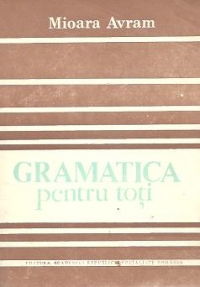 Gramatica pentru toti (Mioara Avram)