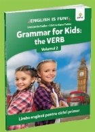 Grammar for kids: The Verb. Volumul II. Limba engleza pentru ciclul primar