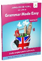 Grammar Made Easy. Limba engleza pentru gimnaziu. Volumul 2