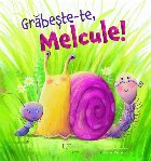 Grăbeşte Melcule