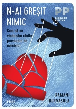 N-ai greşit nimic : cum să ne vindecăm rănile provocate de narcisici