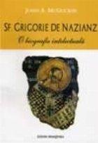 Sf. Grigorie de Nazianz. O biografie intelectuala