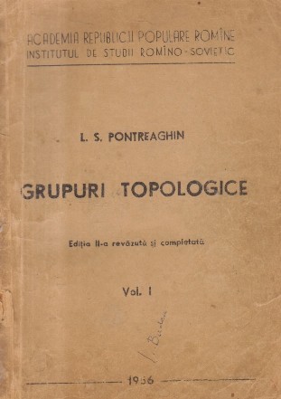 Grupuri topologice, Volumul I (Pontreaghin, Editie 1956)