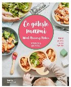 Ce găteşte mami : gătiţi pentru toată familia