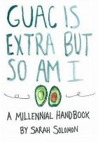 Guac Is Extra But So Am I