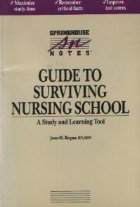 Guide to surviving nursing school - A study and learning tool