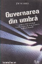 Guvernarea din umbra - Istoria secreta care leaga Comisia Trilaterala, Francmasoneria si Marile Piramide
