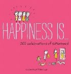 Happiness Is . . . 200 Celebrations of Sisterhood Happiness Is . . . 200 Celebrations of Sisterhood