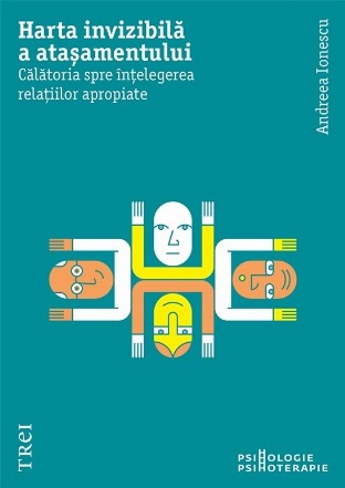 Harta invizibilă a ataşamentului : călătoria spre înţelegerea relaţiilor apropiate