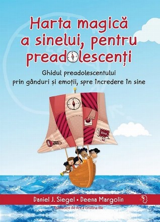 Harta magică a sinelui, pentru preadolescenţi : ghidul preadolescentului prin gânduri şi emoţii, spre încredere în sine