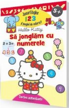 Hello Kitty - Sa jonglam cu numerele. Jocuri logice si pagini de colorat (contine autocolante)