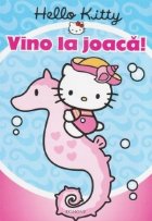 Hello Kitty - Vino la joaca!
