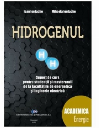 Hidrogenul : suport de curs pentru studenţii şi masteranzii de la facultăţile de energetică şi inginerie electrică