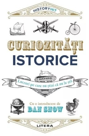 History Hit : curiozităţi istorice,lucruri pe care nu ştiai că nu le ştii