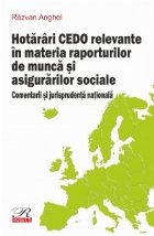 Hotarari CEDO relevante in materia raporturilor de munca si asigurarilor sociale. Comentarii si jurisprudenta 