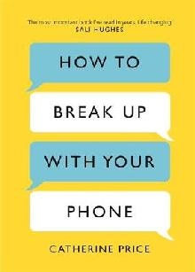 How to Break Up With Your Phone