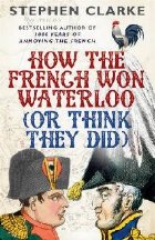How the French Won Waterloo - or Think They Did