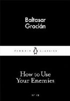 How to Use Your Enemies
