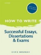 How To Write Successful Essays, Dissertations and Exams